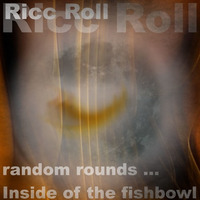 Random Rounds Inside of the Fishbowl - Guitar Ambience by Ricc Roll