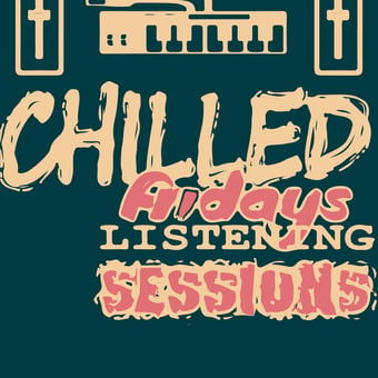 Chilled Fridays: Listening Sessions