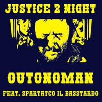 JUSTICE 2 NIGHT DUBBA RMX - OUTONOMAN Feat. Spartaco il BASStardo by FUNK MASSIVE KORPUS