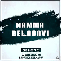NAMMA BELAGAVI 1 2 ELECTRO DJ ABHISHEK AN AND DJ PRINCE KOLHAPUR by Dj Abhishek AN