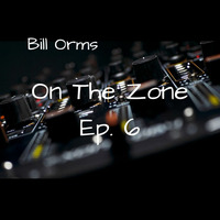 On The Zone Ep. 6 by Bill Orms