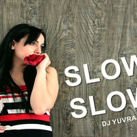 Slowly Slowly ( Remix ) Dj Yuvraj by Dj Yuvraj Official