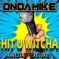 Ondamike - Hit U Witcha (Original Mix) by mrokufp