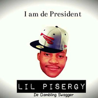 Lil Pisergy - Am the President by Lil Pisergy