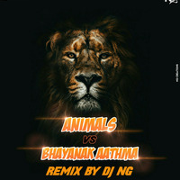 ANIMALS VS BHAYANAK AATHMA DJ NG by DJ NG