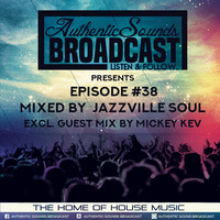 AuthenticSoundsBroadcast  #038 Mixed By Jazzville Soul &amp; Excl. Guest Mix By Mickey Kev by AuthenticSoundsBroadcast