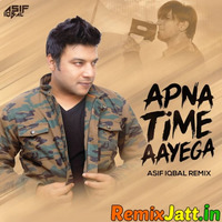 Apna Time Aayega (Remix) Asif Iqbal(Remixjatt.in) by Remixjatt.in