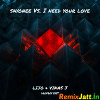 Sayonee Vs I Need Your Love - Lijo n Vikas J (Dropboy Edit)(Remixjatt.in) by Remixjatt.in