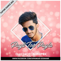 Pagli Tor Pagla Hote Chai (Tapori Dance Mix) DJ Choton(Djpr.in) by Remixjatt.in