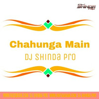 Chahunga Main [Remix] - Dj Shinda Pro 2019 by Dj Shinda Pro