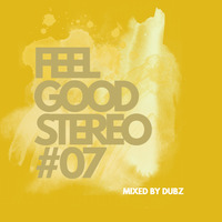 Feel Good Stereo # 07 by Dubz