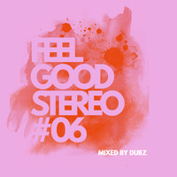 Feel Good Stereo # 06 by Dubz
