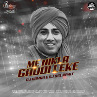 Me Nikla Gaddi Leke (Club Mix) - DJ Kamra  DJ OSL by Dj Abhay Official