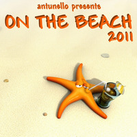 ANTUNELLO - On The Beach 2011 (mix 1) by ANTUNELLO