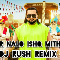 Gur Nalo Ishq Mitha..Yo Yo Honey Singh..Song...Mix Dj By Rush by Dj Rush SL