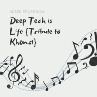Deep Tech is Life {Tribute to Khonzi} by LAMINSA
