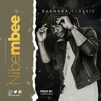 Barnaba - NIBEMBEE by MKWAYER MEDIA