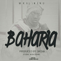 Mkaliwenu - Baharia by MKWAYER MEDIA