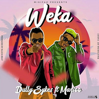 Dully Sykes Feat Marioo - WEKA by MKWAYER MEDIA