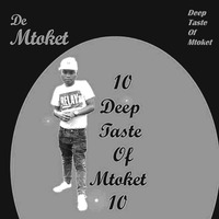10 Deep Taste Of Mtoket by De Mtoket Prince