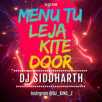 Menu Tu Leja Kithe Dur By Dj S4 by DJ SIDDHARTH