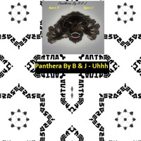 Panthera By B & J - Uhhh Original Version by Panthera By B & J