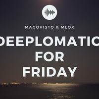 Deeplomatic For Friday Sessions. EP36. (Mixed & Pres by MaGovisto) by  MaGovisto
