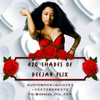 420 shades of deejay Flix by Dj flix 254