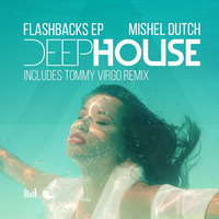 Mishel Dutch - Flashbacks EP (Incl Tommy Virgo RMX)