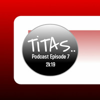 TiTAS Podcast Episode7 2k19 by John Laurence