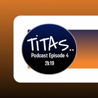 TiTAS Podcast Episode4 2k19 by John Laurence