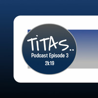 TiTAS Podcast Episode3 2k19 by John Laurence