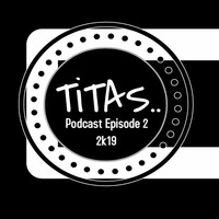 TiTAS Podcast Episode2 2k19 by John Laurence