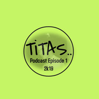 TiTAS Podcast Episode1  2k19 by John Laurence