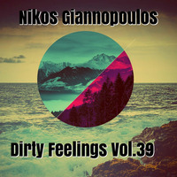 Nikos Giannopoulos - Dirty Feelings Vol.39 by Nik G.
