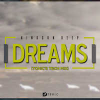 Kingson Deep- Dreams (Tonic's Tech Mix) by Tonic Rsa