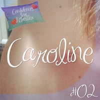 Confidences sur l'Oreiller #02 : Caroline by Confidences sur l'Oreiller
