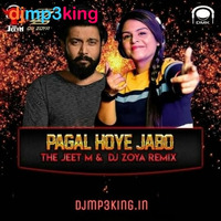 Pagal Hoye Jabo (Remix) The Jeet M X Dj Zoya - (DJMp3King.In) by DJMp3King.In