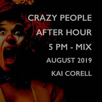 Kai Corell - Crazy People - 5am - after hour mix - 2019 by Kai Corell