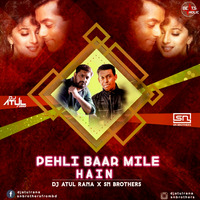 Pehli Baar Mile Hain (Remix) - Dj Atul Rana x SN Brothers(Beatsholic.com) by Beatsholic Record Label