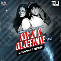Ruk Ja o Dil Deewane (Remix) - Dj Sanket(Beatsholic.com) by Beatsholic Record Label