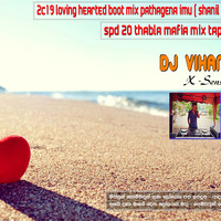 2C19 Loving Hearted Boot Mix Pathagena Imu ( Shahil Himansa ) SPD 20 Thabla Marfia Mix Tape By Dj Vihanga Jay by Vihanga Jay Remix