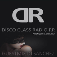 Disco Class Radio RP.137 Present By Dj Archiebold [Guestmix By Dj Sanchez] 9 AUG 22:PM Live by In Deeper Record DJs