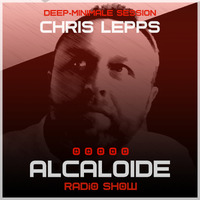 ALCALOIDE Radio Show #001 (Deep-Minimale Session) by Chris Lepps by Alcaloide Radio Show