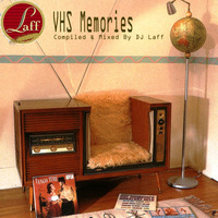 VHS Memories - Compiled &amp; Mixed By DJ Laff by Dj Laff
