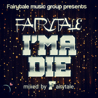 IMA DIE  BY FAIRYTALE by Fairytale