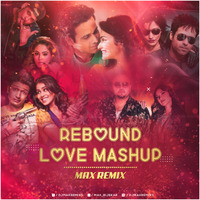 Rebound Love Mashup - MaX Remix by Nagpurdjs Remix
