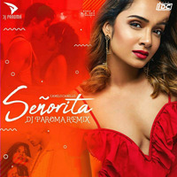 Senorita (Remix) - DJ Paroma by IndiaDjs Club Idc