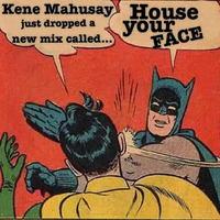 House your face by Kene Mahusay