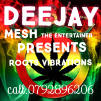 ROOTS VIBRATIONS(DEEJAY MESH) by deejay mesh254